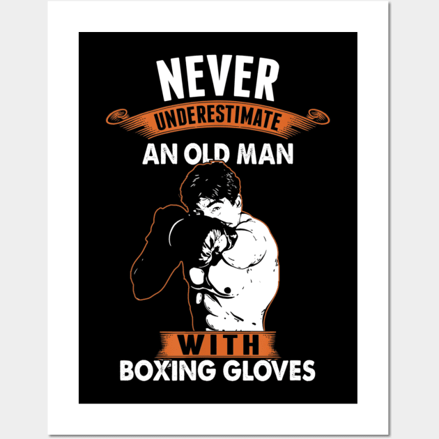 Never Underestimate An Old Man With Boxing Gloves Wall Art by Xamgi